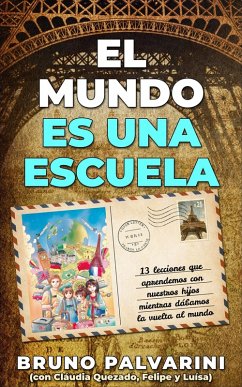 Cover El mundo es una escuela - 13 lecciones que aprendimos con nuestros hijos mientras dabamos la vuelta al mundo (eBook, ePUB)