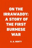 On the Irrawaddy: A Story of the First Burmese War (eBook, ePUB)