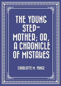 The Young Step-Mother; Or, A Chronicle of Mistakes (eBook, ePUB) - M. Yonge, Charlotte