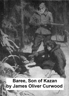 Baree, Son of Kazan (eBook, ePUB) - Curwood, James Oliver