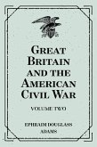 Great Britain and the American Civil War: Volume Two (eBook, ePUB) Great Britain and the American Civil War: Volume Two (eBook, ePUB)