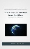 Do Not Make a Meatball from the Globe (eBook, ePUB) Do Not Make a Meatball from the Globe (eBook, ePUB)