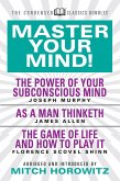 Master Your Mind (Condensed Classics): featuring The Power of Your Subconscious Mind, As a Man Thinketh, and The Game of Life (eBook, ePUB)