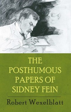 The Posthumous Papers of Sidney Fein (eBook, ePUB) - Wexelblatt, Robert