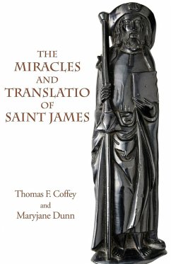 The Miracles and Translatio of Saint James - Coffey, Thomas F.; Dunn, Maryjane