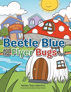 Beetle Blue and the Flyer Bugs Too - Valentini, Ashley Tess
