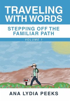 Traveling with Words-Stepping off the Familiar Path - Peeks, Ana Lydia