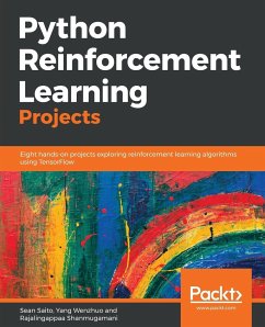 Python Reinforcement Learning Projects - Saito, Sean; Wenzhuo, Yang; Shanmugamani, Rajalingappaa