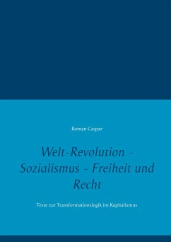 Welt-Revolution - Sozialismus - Freiheit und Recht - Caspar, Roman