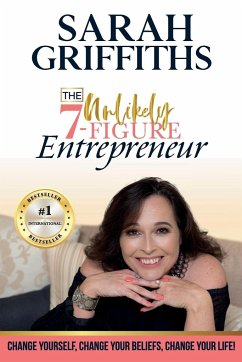 The Unlikely 7-Figure Entrepreneur - Griffiths, Sarah