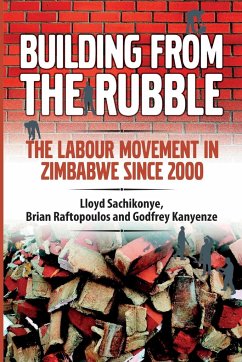 Building from the Rubble - Sachikonye, Lloyd; Raftopoulos, Brian; Kanyenze, Godfrey