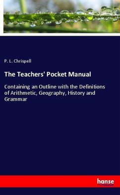 The Teachers' Pocket Manual - Chrispell, P. L.