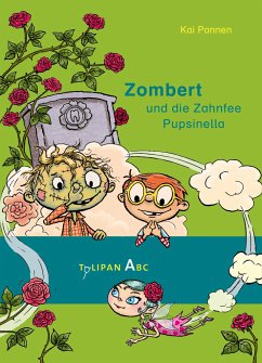 Zombert und die Zahnfee Pupsinella / Zombert Bd.3 - Pannen, Kai