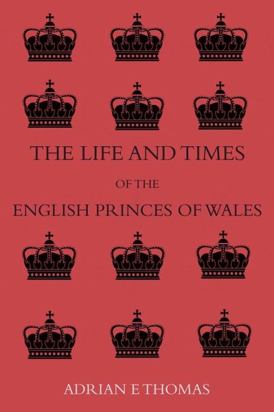 Life and Times of the English Princes of Wales (eBook, ePUB) Life and Times of the English Princes of Wales (eBook, ePUB)