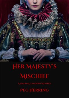 Her Majesty's Mischief (The Simon & Elizabeth Mysteries, #4) (eBook, ePUB) - Herring, Peg