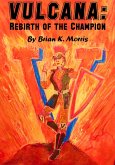 Vulcana: Rebirth of the Champion (eBook, ePUB) Vulcana: Rebirth of the Champion (eBook, ePUB)