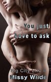 You Just Have To Ask (Big City Life, #4) (eBook, ePUB)