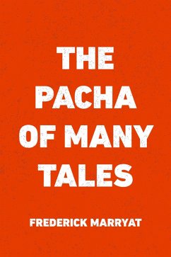 The Pacha of Many Tales (eBook, ePUB) - Marryat, Frederick