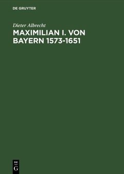 Maximilian I. von Bayern 1573-1651 (eBook, PDF) - Albrecht, Dieter