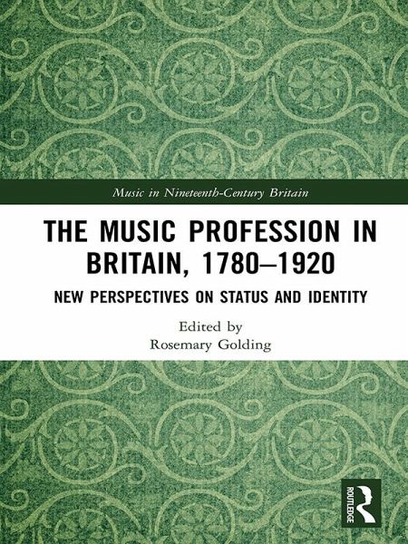 The Music Profession in Britain, 1780-1920 (eBook, PDF) The Music Profession in Britain, 1780-1920 (eBook, PDF)