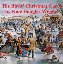 The Birds' Christmas Carol, a short story (eBook, ePUB) - Wiggin, Kate Douglas