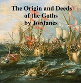 The Origin and Deeds of the Goths (eBook, ePUB)