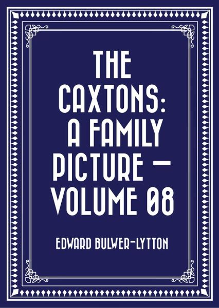 The Caxtons: A Family Picture - Volume 08 (eBook, ePUB)