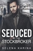 Seduced By The Stockbroker (eBook, ePUB) Seduced By The Stockbroker (eBook, ePUB)