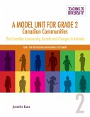 A Model Unit For Grade 2: Canadian Communities (eBook, PDF) A Model Unit For Grade 2: Canadian Communities (eBook, PDF)