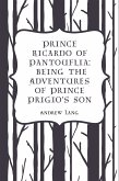 Prince Ricardo of Pantouflia: Being the Adventures of Prince Prigio's Son (eBook, ePUB)