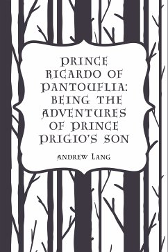 Prince Ricardo of Pantouflia: Being the Adventures of Prince Prigio's Son (eBook, ePUB) - Lang, Andrew