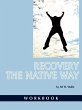 Recovery the Native Way - Workbook... - Bild 1