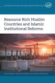 Resource Rich Muslim Countries and Islamic Institutional Reforms (eBook, ePUB)