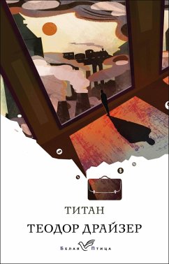 Titan (eBook, ePUB) - Dreiser, Theodore Titan (eBook, ePUB) - Dreiser, Theodore