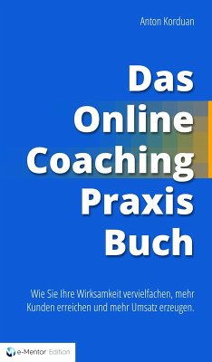 Das Online-Coaching Praxisbuch (eBook, ePUB) - Korduan, Anton