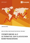 Crowdfunding als Alternative zur klassischen Bankfinanzierung. Welche Möglichkeiten bieten Fintechs für KMU? (eBook, PDF)