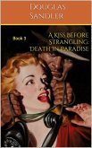 A Kiss Before Strangling: Death in Paradise (A Kiss Before Strangling: The Boxed Set, #2) (eBook, ePUB)