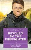 Rescued By The Firefighter (Mills & Boon Heartwarming) (eBook, ePUB)