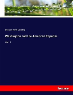 Washington and the American Republic - Lossing, Benson John