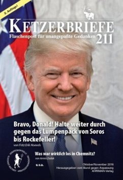 Bravo, Donald! Halte weiter durch gegen das Lumpenpack von Soros bis Rockefeller! / Was war wirklich los in Chemnitz / Ketzerbriefe .211 - Hoevels, Fritz Erik;Zadak, Armin