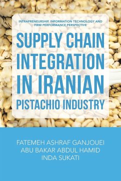Supply Chain Integration in Iranian Pistachio Industry - Ganjouei, Fatemeh Ashraf; Hamid, Abu Bakar Abdul; Sukati, Inda