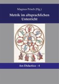 Metrik im altsprachlichen Unterricht Metrik im altsprachlichen Unterricht