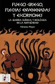 Fuego griego, flechas envenenadas y escorpiones : guerra química y bacteriológica en la Antigüedad