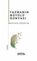 Yazmanin Büyülü Dünyasi - Özcelik, Mustafa