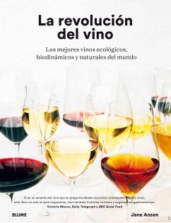 La revolución del vino : una descripción en detalle de os mejores vinos ecológicos, biodinámicos y naturales del mundo - Anson, Jane