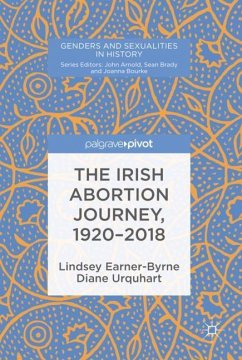 The Irish Abortion Journey, 1920¿2018 - Urquhart, Diane;Earner-Byrne, Lindsey