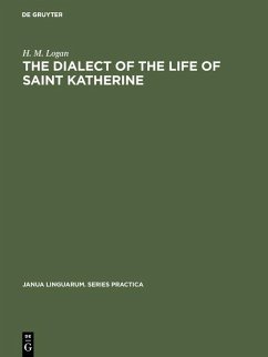 The dialect of the Life of Saint Katherine (eBook, PDF) - Logan, H. M.