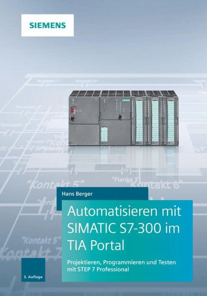 Automatisieren mit SIMATIC S7-300 im TIA Portal (eBook, PDF) von Hans  Berger - Portofrei bei bücher.de