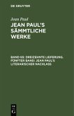Dreizehnte Lieferung. Fünfter Band: Jean Paul's literarischer Nachlaß (eBook, PDF)