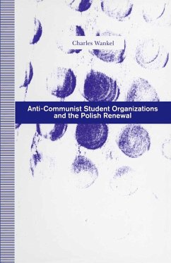 Anti-Communist Student Organizations and the Polish Renewal (eBook, PDF) Anti-Communist Student Organizations and the Polish Renewal (eBook, PDF)